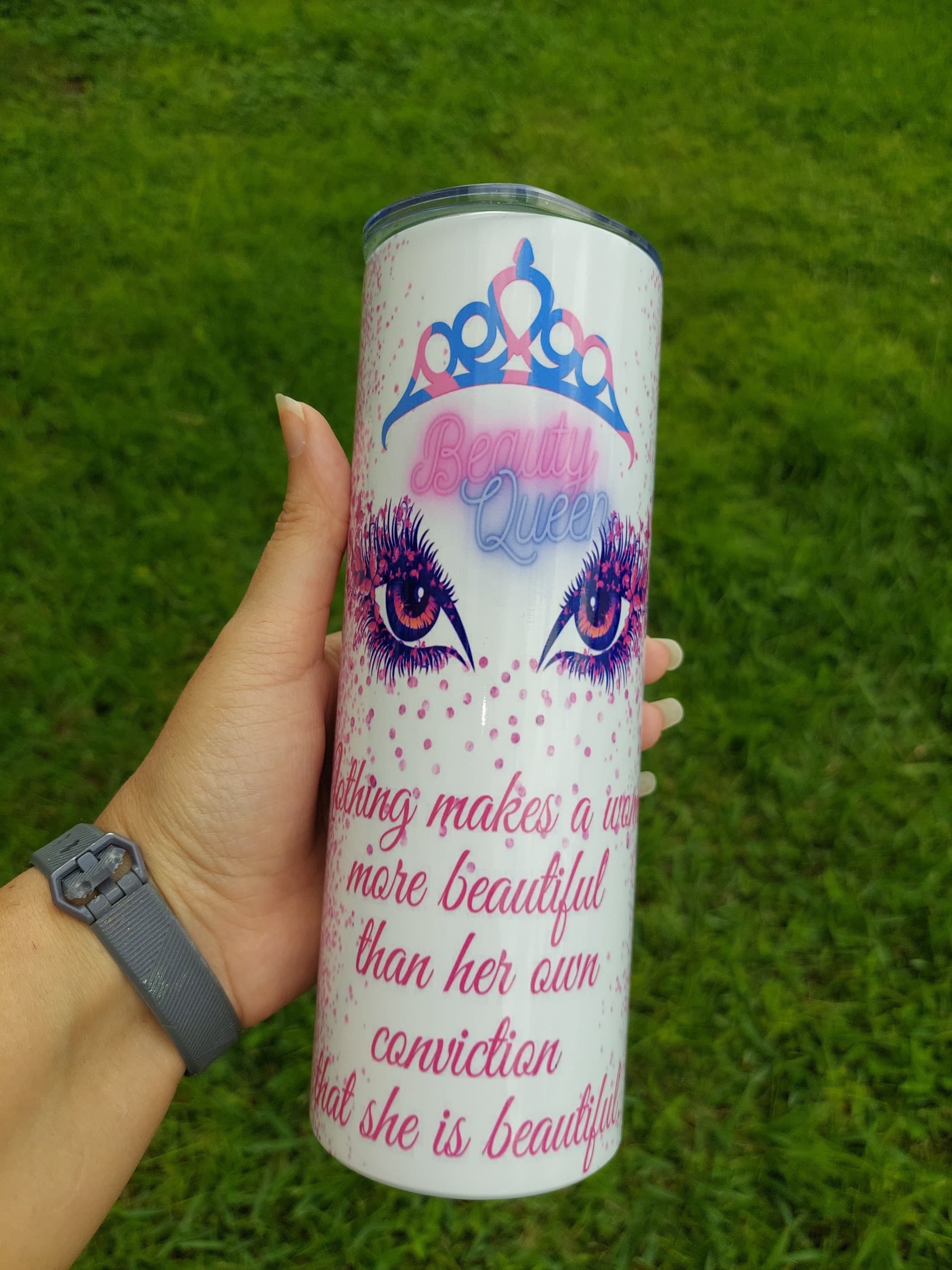 Sublimation Tumbler, "Nothing Makes A Woman More Beautiful Than Her Own Conviction That She's Beautiful", Woman's Vanity Tumbler