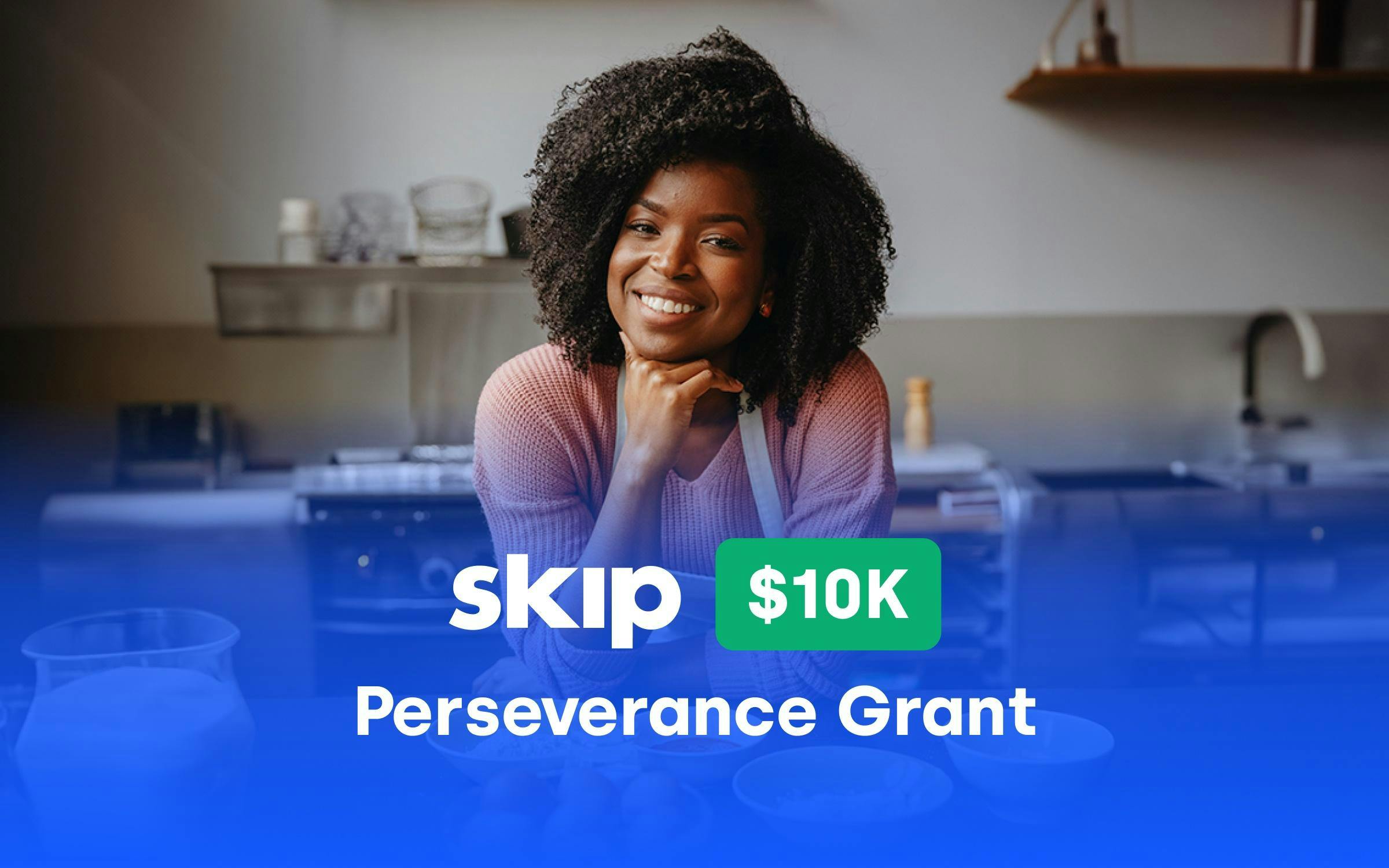 Skip $10k Perseverance Grant